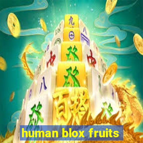 human blox fruits